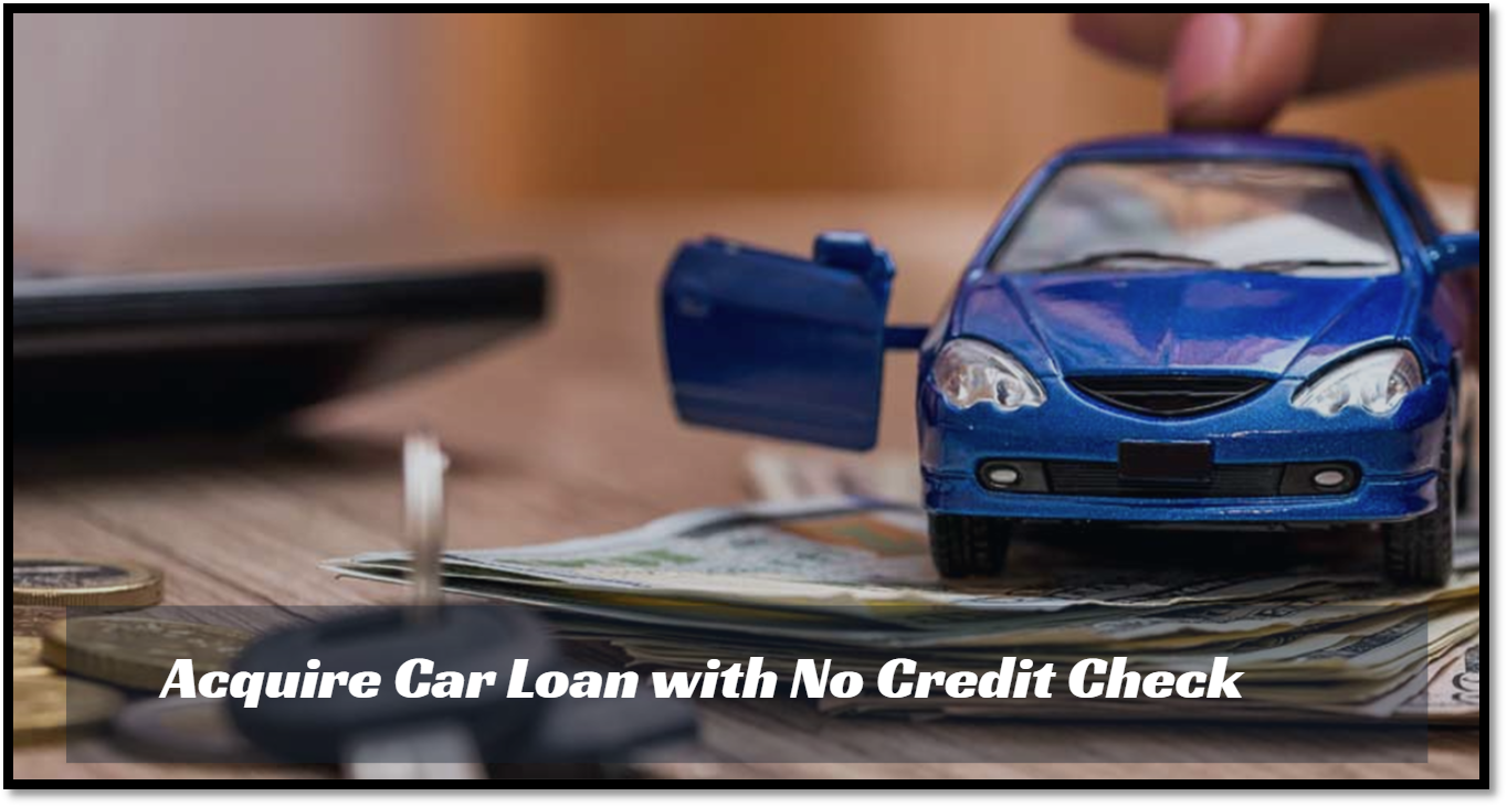 Acquire Car Loan with No Credit Check